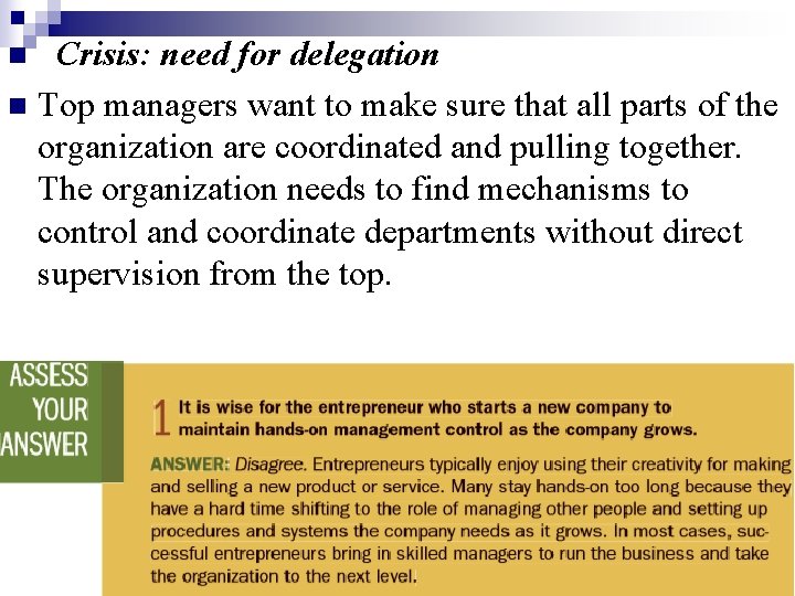 Crisis: need for delegation n Top managers want to make sure that all parts