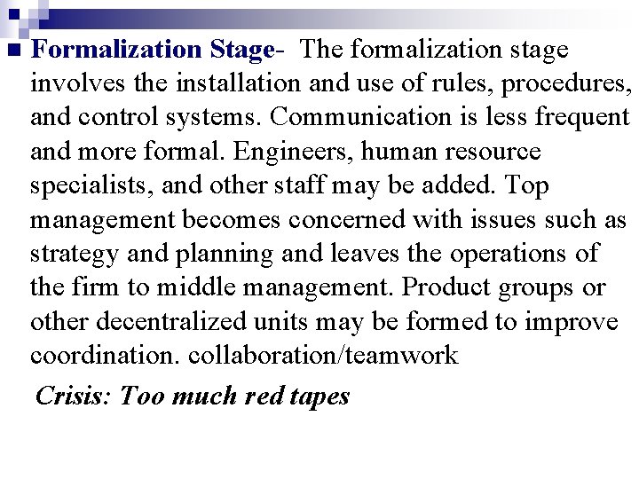 n Formalization Stage- The formalization stage involves the installation and use of rules, procedures,