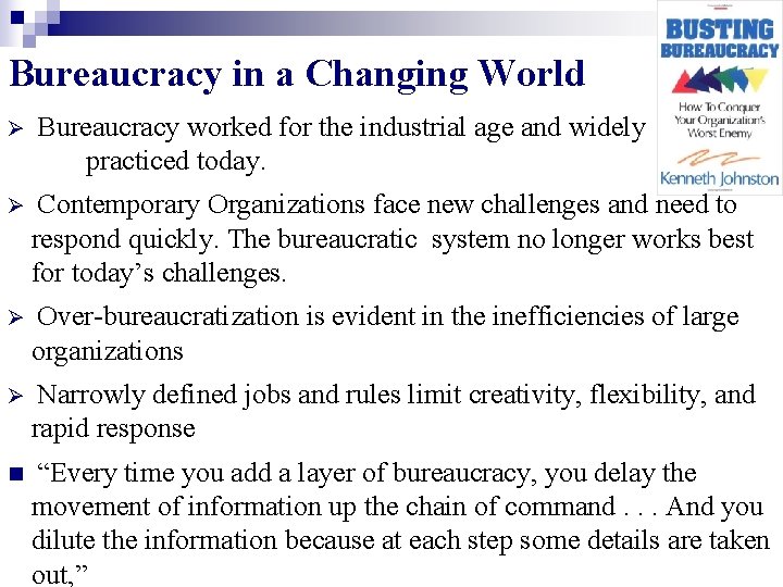 Bureaucracy in a Changing World Ø Bureaucracy worked for the industrial age and widely