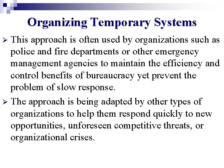 Organizing Temporary Systems This approach is often used by organizations such as police and