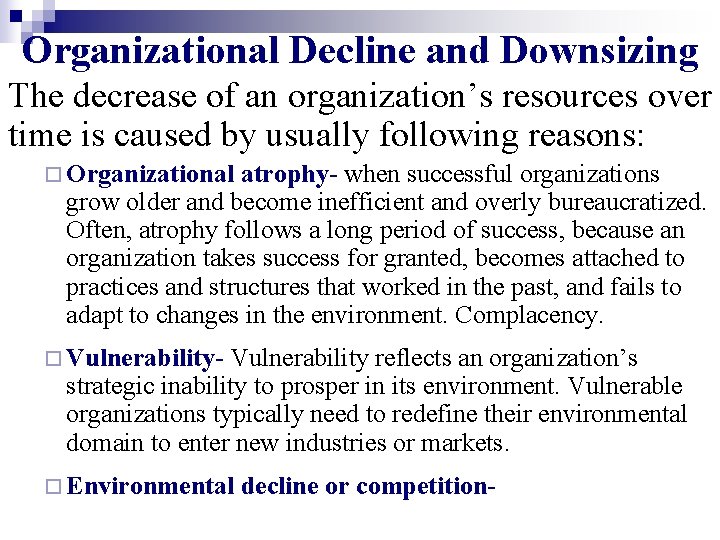 Organizational Decline and Downsizing The decrease of an organization’s resources over time is caused