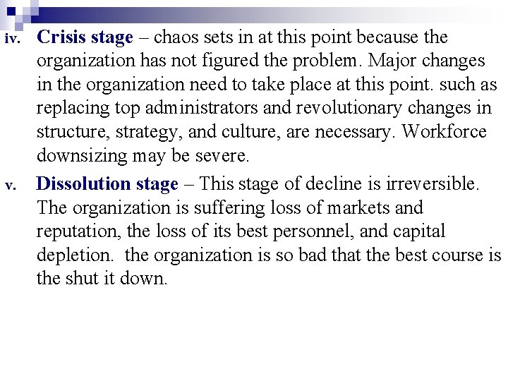 iv. Crisis stage – chaos sets in at this point because the organization has