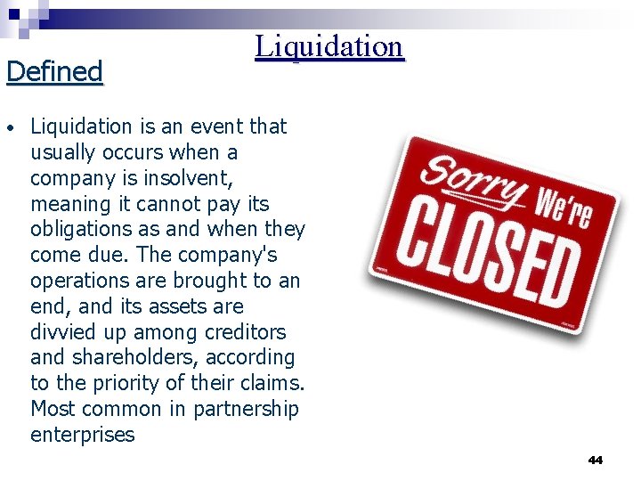 Defined • Liquidation is an event that usually occurs when a company is insolvent,