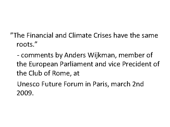 ”The Financial and Climate Crises have the same roots. ” - comments by Anders