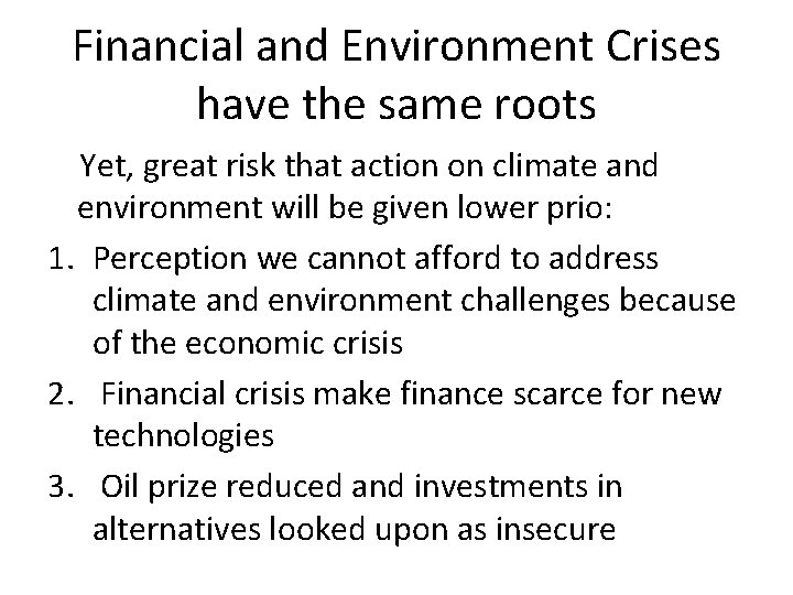 Financial and Environment Crises have the same roots Yet, great risk that action on