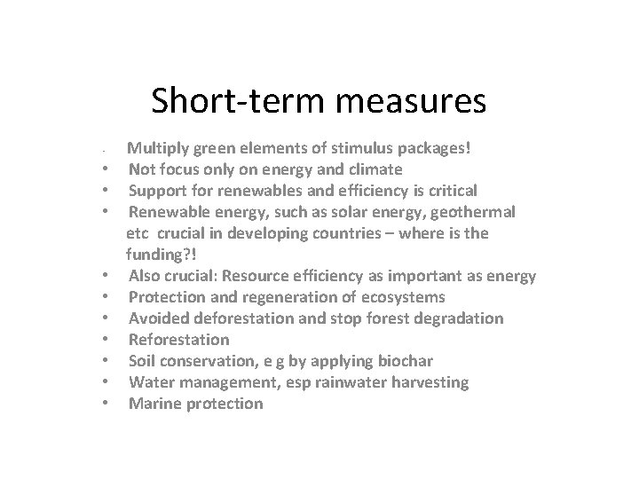 Short-term measures • • • Multiply green elements of stimulus packages! Not focus only