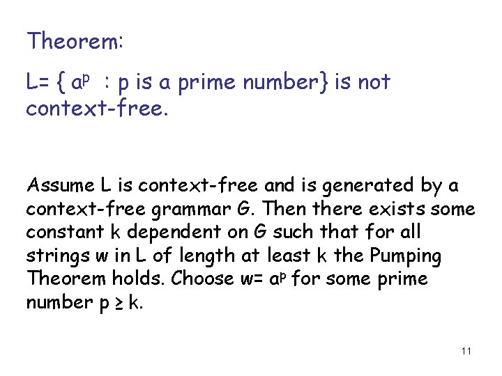 Theorem: L= { ap : p is a prime number} is not context-free. Assume