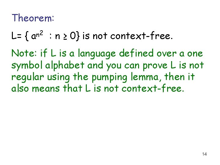 Theorem: L= { an 2 : n ≥ 0} is not context-free. Note: if