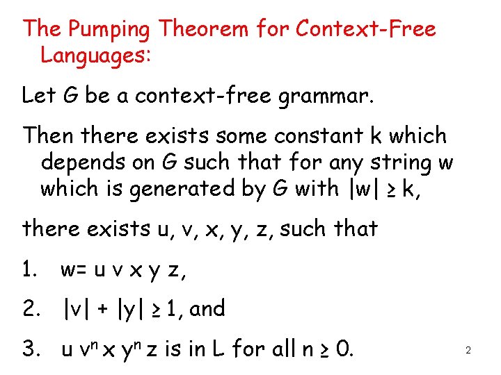 The Pumping Theorem for Context-Free Languages: Let G be a context-free grammar. Then there