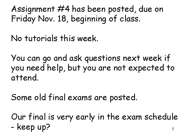 Assignment #4 has been posted, due on Friday Nov. 18, beginning of class. No