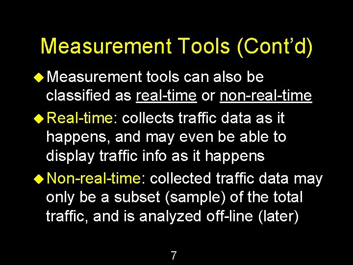 Measurement Tools (Cont’d) u Measurement tools can also be classified as real-time or non-real-time