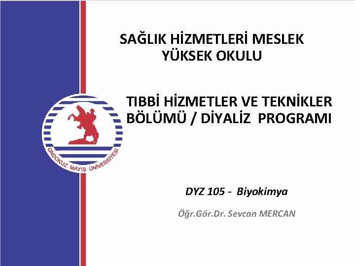 SAĞLIK HİZMETLERİ MESLEK YÜKSEK OKULU TIBBİ HİZMETLER VE TEKNİKLER BÖLÜMÜ / DİYALİZ PROGRAMI DYZ