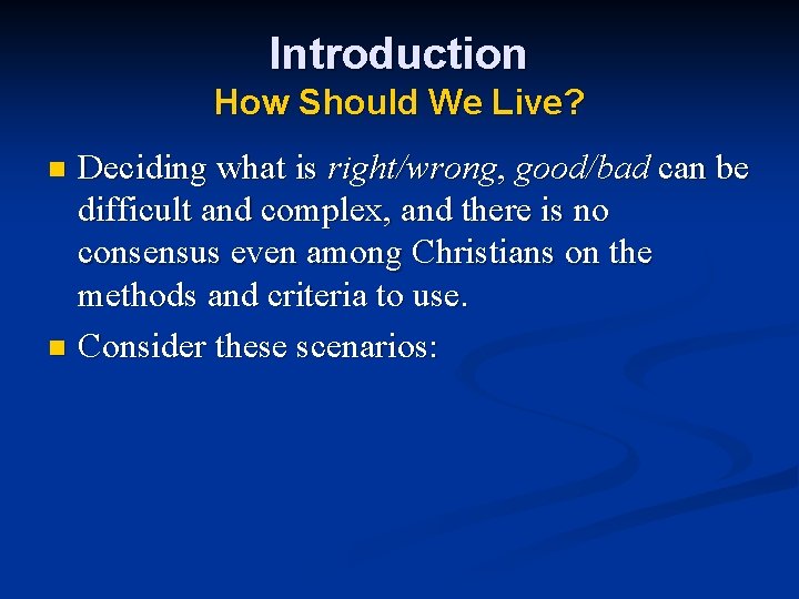 Introduction How Should We Live? Deciding what is right/wrong, good/bad can be difficult and