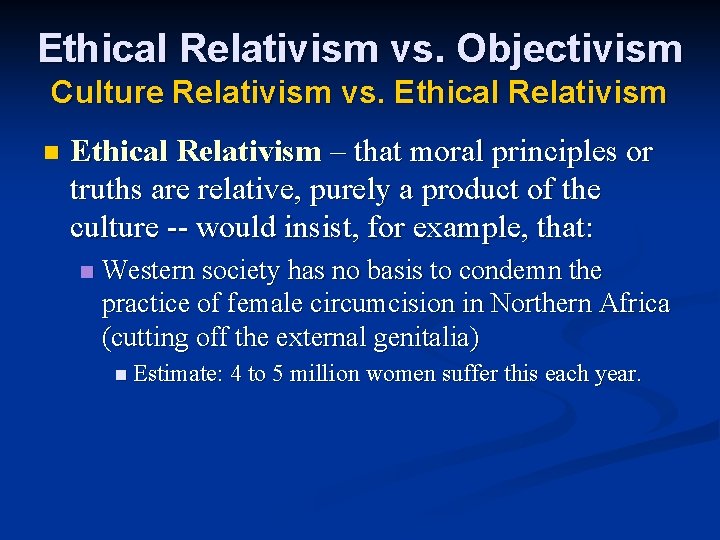Ethical Relativism vs. Objectivism Culture Relativism vs. Ethical Relativism n Ethical Relativism – that