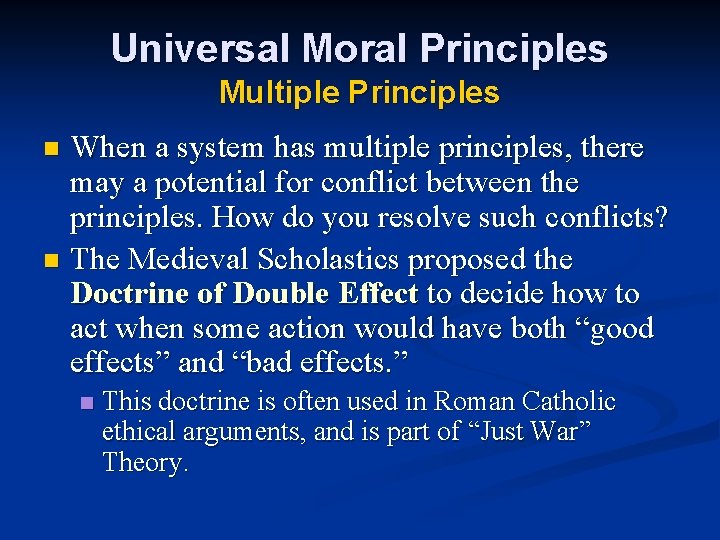 Universal Moral Principles Multiple Principles When a system has multiple principles, there may a