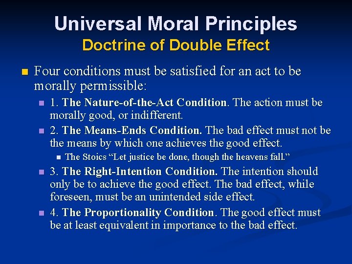 Universal Moral Principles Doctrine of Double Effect n Four conditions must be satisfied for