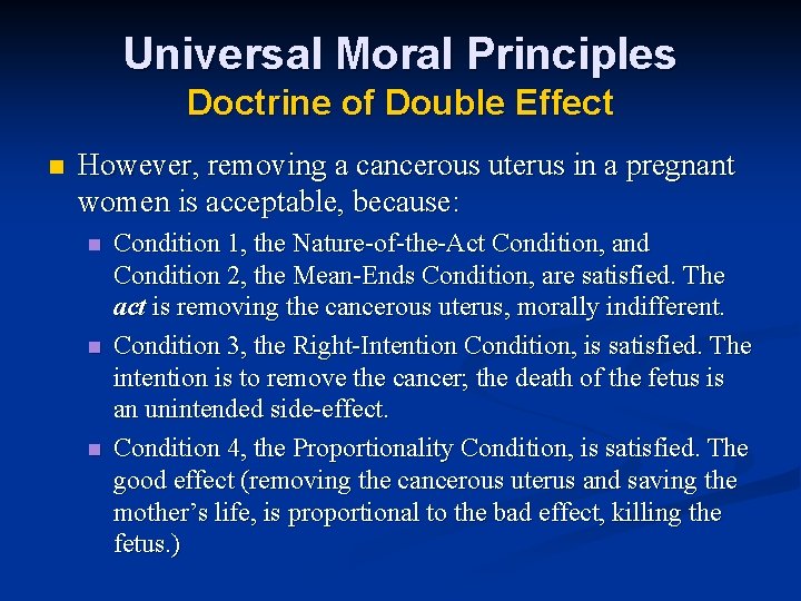 Universal Moral Principles Doctrine of Double Effect n However, removing a cancerous uterus in