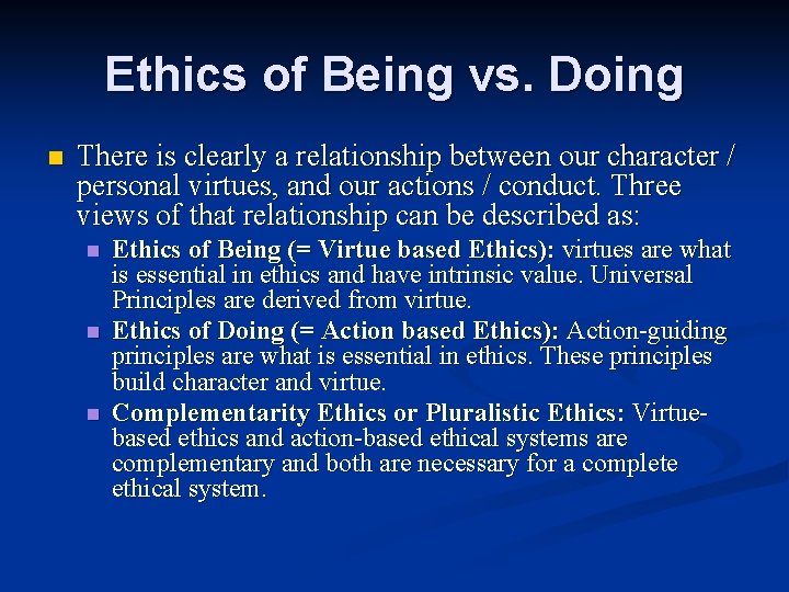 Ethics of Being vs. Doing n There is clearly a relationship between our character