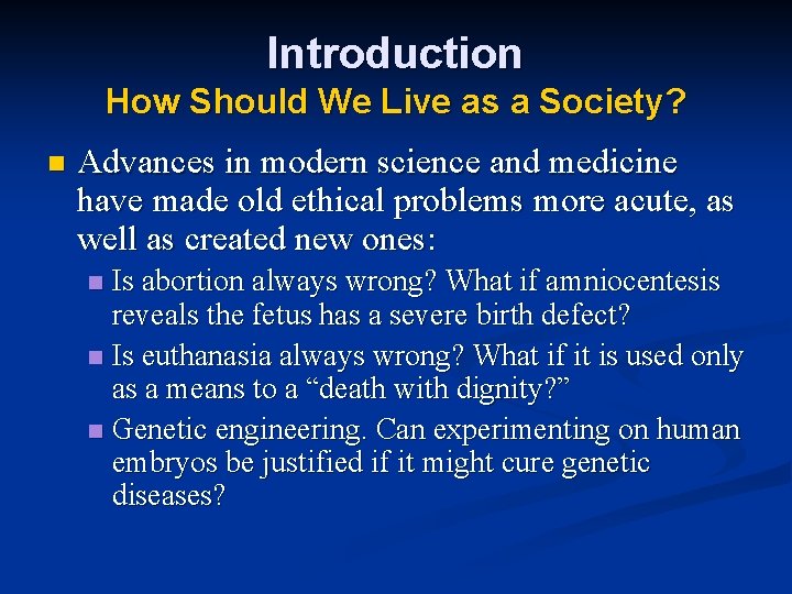 Introduction How Should We Live as a Society? n Advances in modern science and