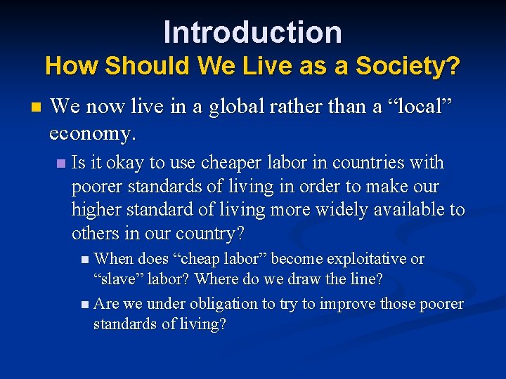 Introduction How Should We Live as a Society? n We now live in a