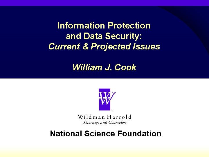 Information Protection and Data Security: Current & Projected Issues William J. Cook National Science