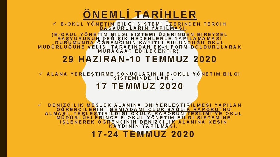 ÖNEMLİ TARİHLER ü E-OKUL YÖNETIM BILGI SISTEMI ÜZERINDEN TERCIH BAŞVURULARIN YAPILMASI. (E-OKUL YÖNETIM BILGI