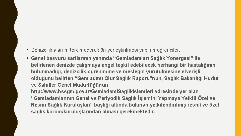  • Denizcilik alanını tercih ederek ön yerleştirilmesi yapılan öğrenciler; • Genel başvuru şartlarının