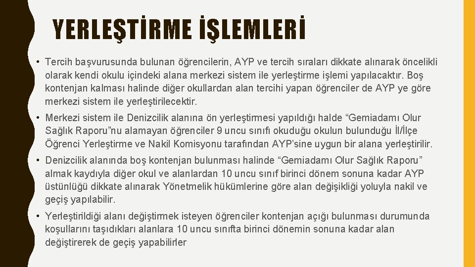 YERLEŞTİRME İŞLEMLERİ • Tercih başvurusunda bulunan öğrencilerin, AYP ve tercih sıraları dikkate alınarak öncelikli