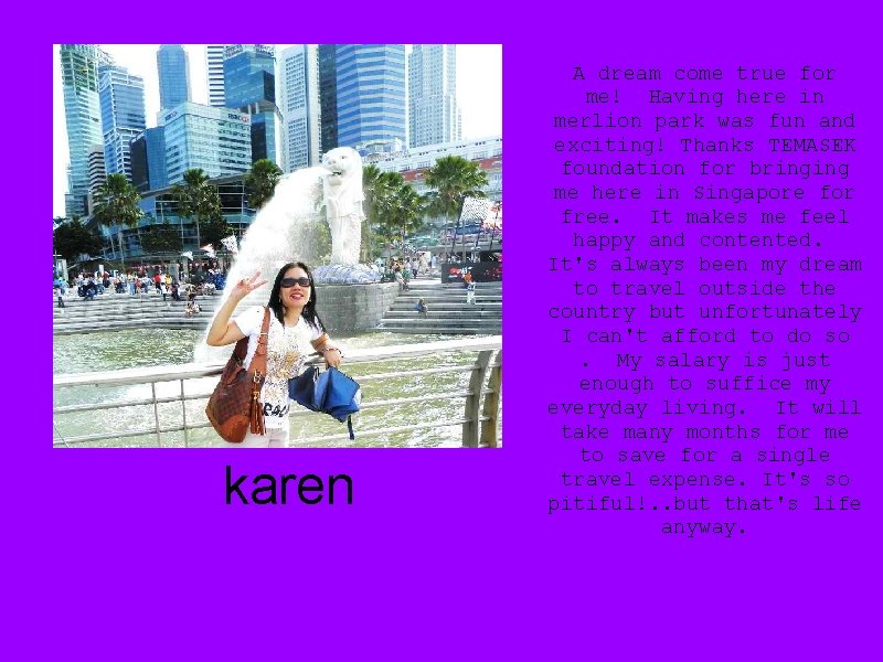 karen A dream come true for me! Having here in merlion park was fun