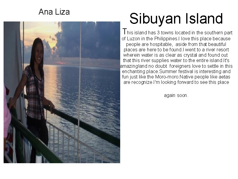 Ana Liza Sibuyan Island This island has 3 towns located in the southern part