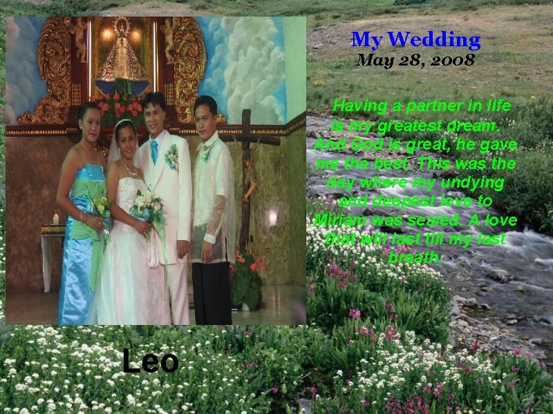 My Wedding May 28, 2008 Having a partner in life is my greatest dream.