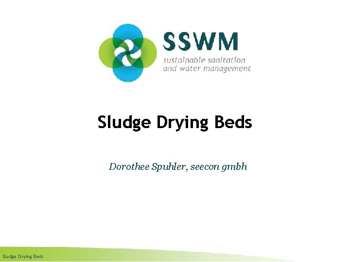 Sludge Drying Beds Dorothee Spuhler, seecon gmbh Sludge Drying Beds 