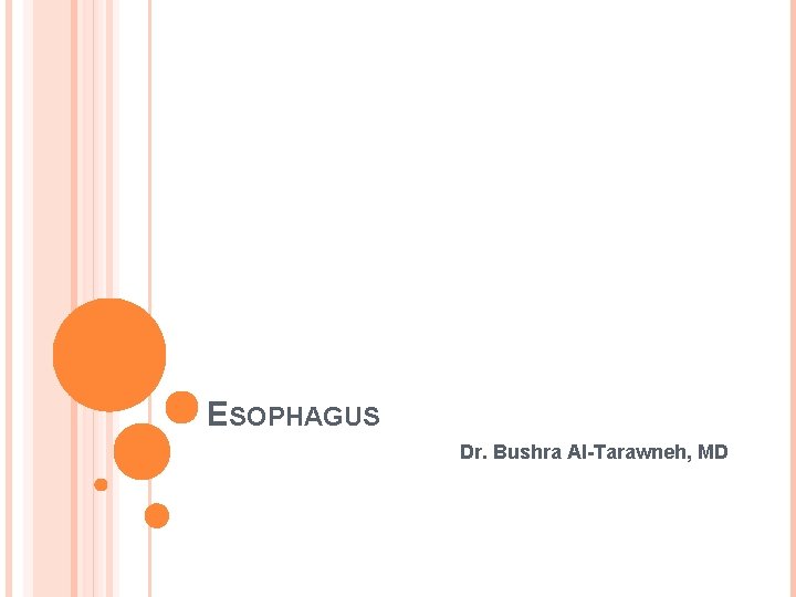 ESOPHAGUS Dr. Bushra Al-Tarawneh, MD 