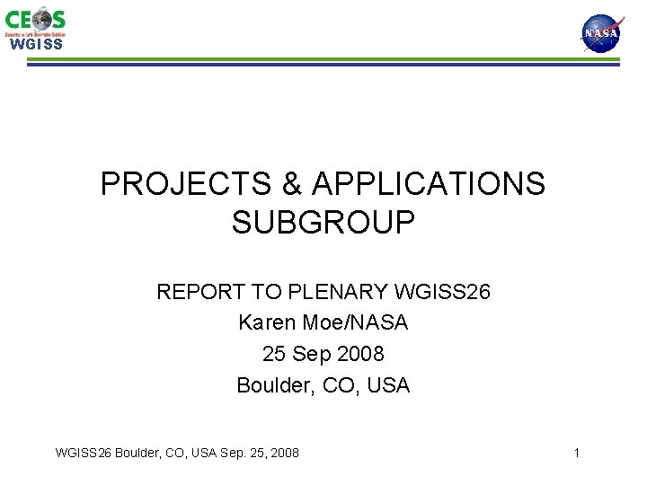 WGISS PROJECTS & APPLICATIONS SUBGROUP REPORT TO PLENARY WGISS 26 Karen Moe/NASA 25 Sep