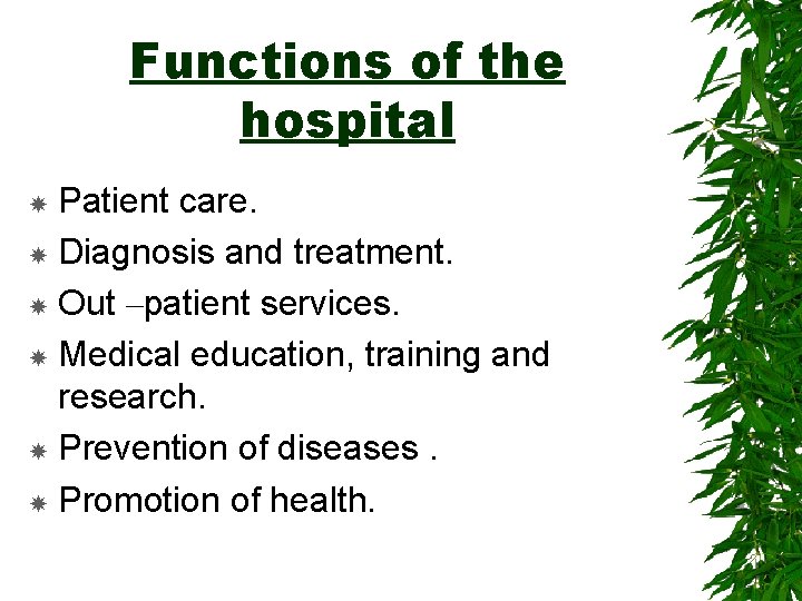 Functions of the hospital Patient care. Diagnosis and treatment. Out –patient services. Medical education,