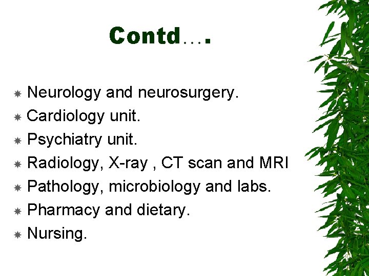Contd…. Neurology and neurosurgery. Cardiology unit. Psychiatry unit. Radiology, X-ray , CT scan and