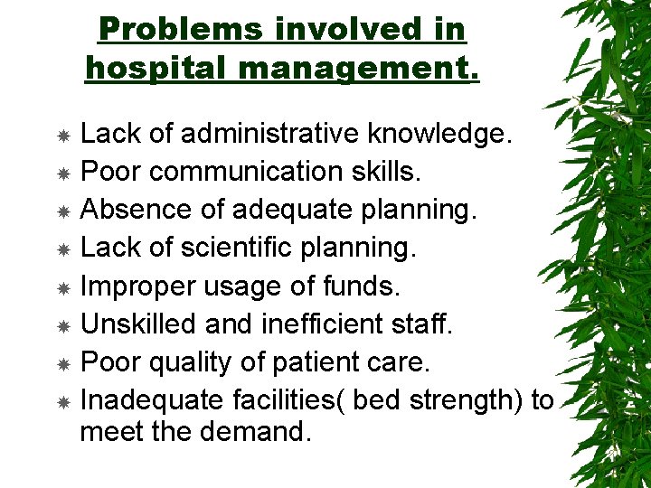 Problems involved in hospital management. Lack of administrative knowledge. Poor communication skills. Absence of