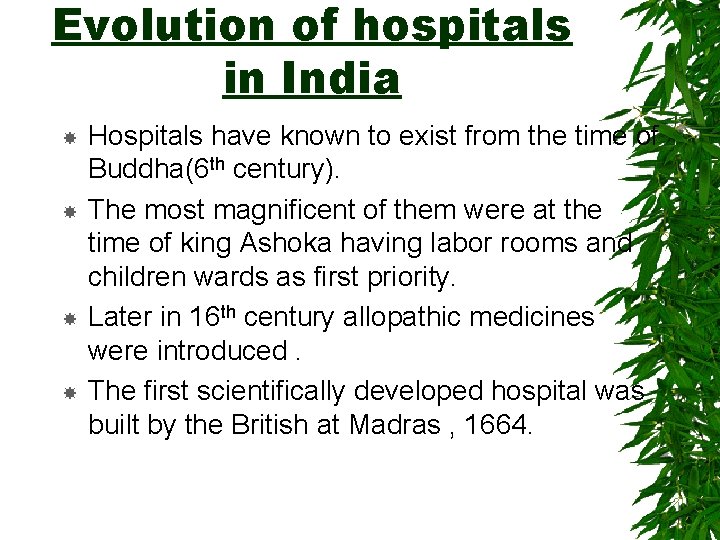 Evolution of hospitals in India Hospitals have known to exist from the time of