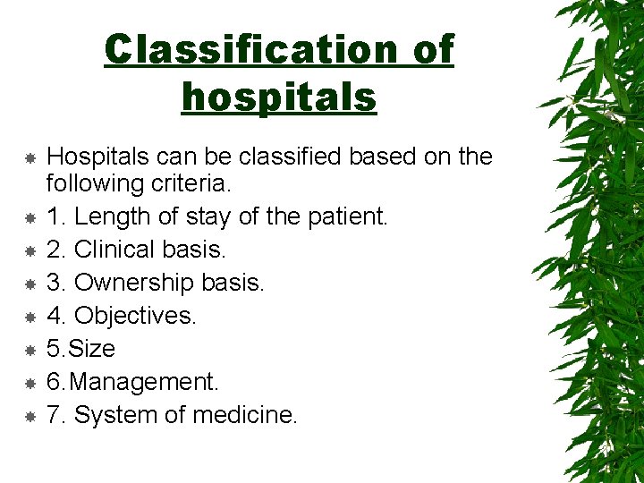 Classification of hospitals Hospitals can be classified based on the following criteria. 1. Length