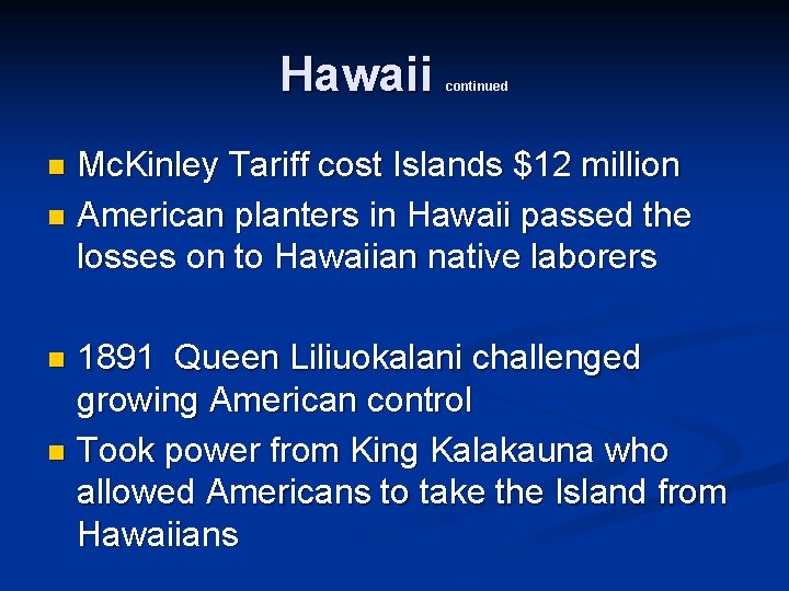 Hawaii continued Mc. Kinley Tariff cost Islands $12 million n American planters in Hawaii