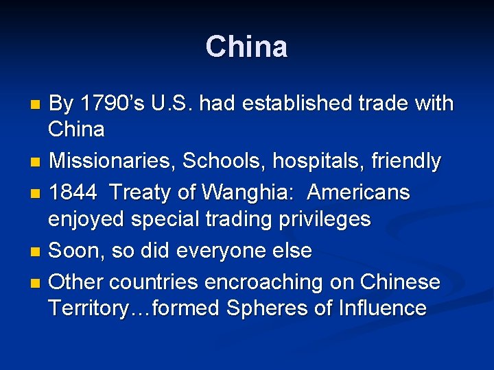 China By 1790’s U. S. had established trade with China n Missionaries, Schools, hospitals,