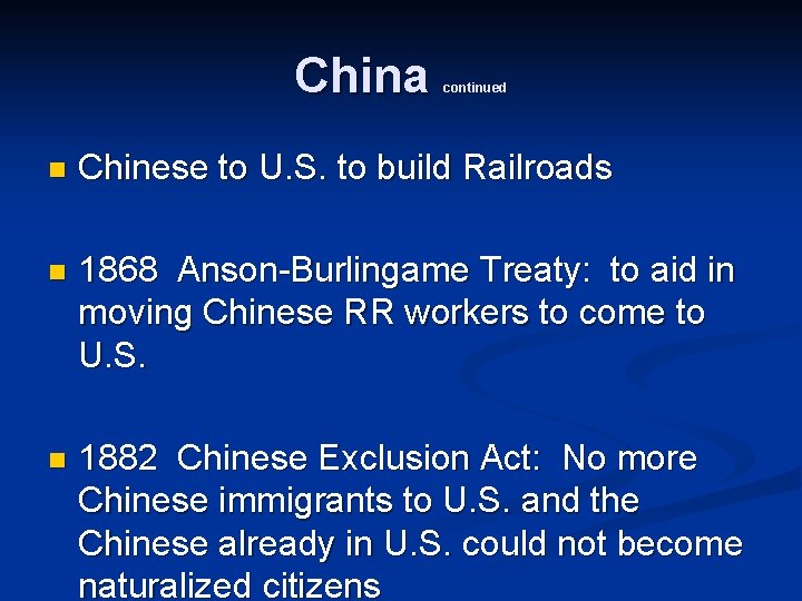 China continued n Chinese to U. S. to build Railroads n 1868 Anson-Burlingame Treaty: