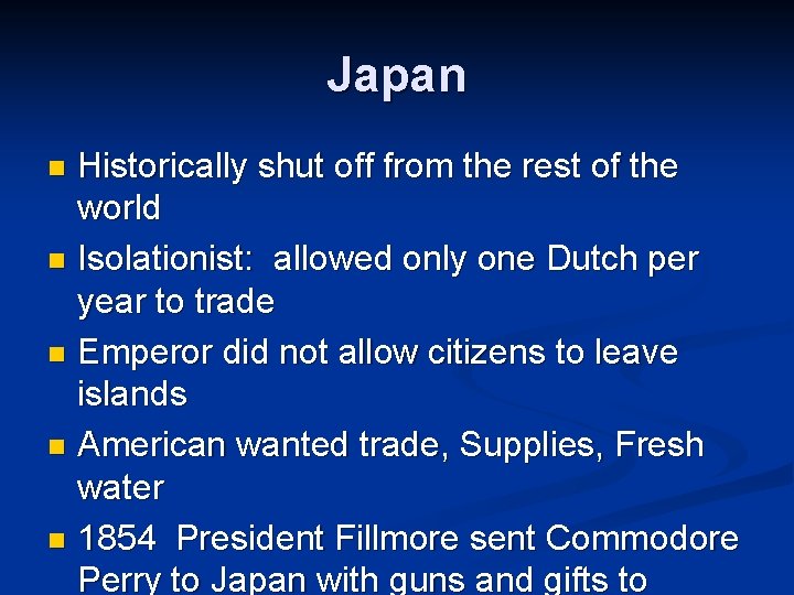 Japan Historically shut off from the rest of the world n Isolationist: allowed only