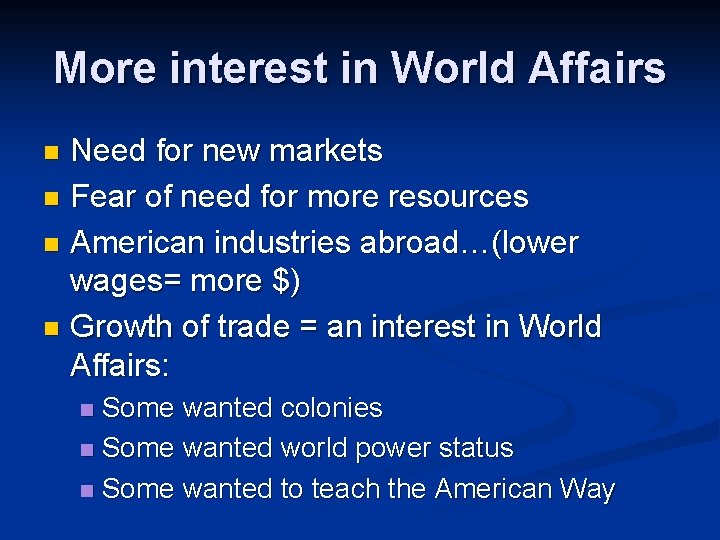 More interest in World Affairs Need for new markets n Fear of need for