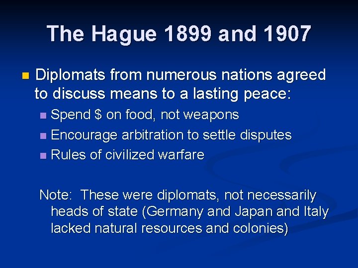 The Hague 1899 and 1907 n Diplomats from numerous nations agreed to discuss means