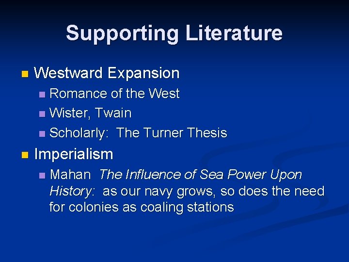 Supporting Literature n Westward Expansion Romance of the West n Wister, Twain n Scholarly: