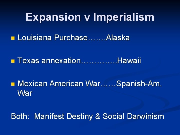 Expansion v Imperialism n Louisiana Purchase……. Alaska n Texas annexation…………. . Hawaii n Mexican