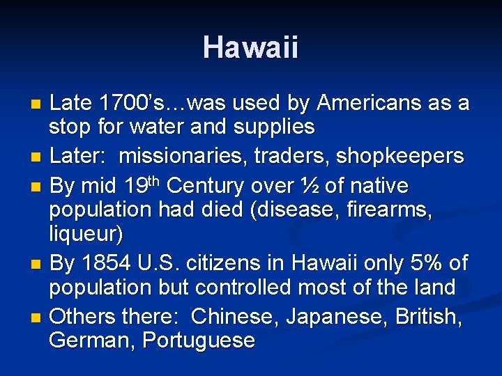 Hawaii Late 1700’s…was used by Americans as a stop for water and supplies n