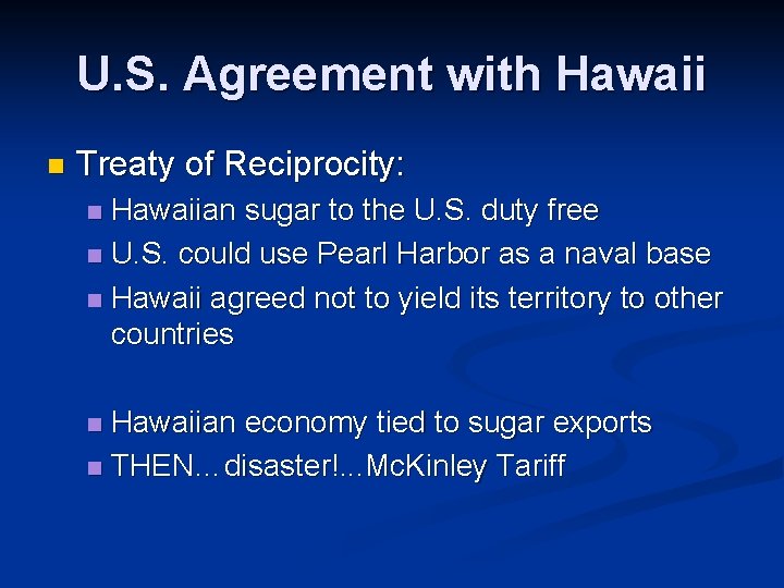 U. S. Agreement with Hawaii n Treaty of Reciprocity: Hawaiian sugar to the U.