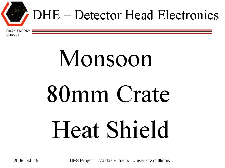 DHE – Detector Head Electronics Monsoon 80 mm Crate Heat Shield 2006 Oct. 19